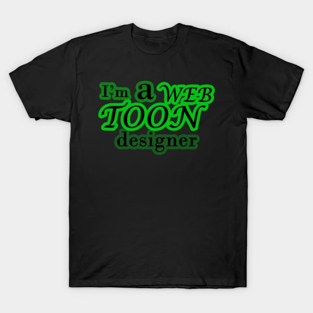 I' am a webtoon designer T-Shirt by Kidrock96